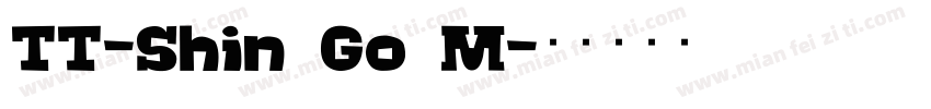 TT-Shin Go M字体转换